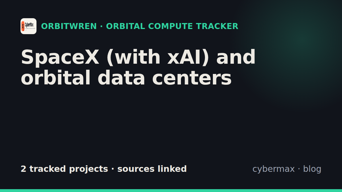 SpaceX (with xAI) orbital data center and space AI compute projects (tracker)