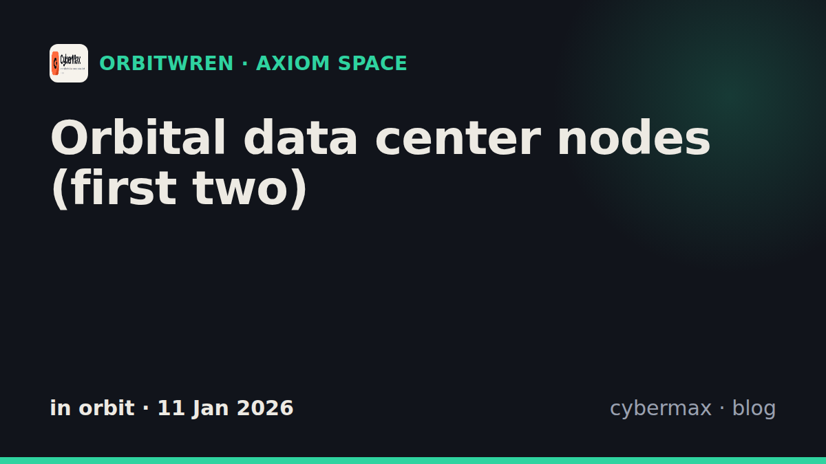 Axiom Space Orbital data center nodes (first two): status, hardware, launch (in orbit)