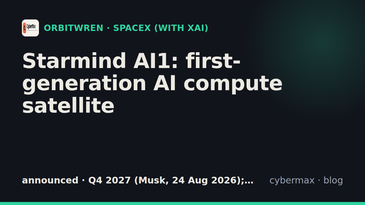SpaceX (with xAI) Starmind AI1: status, hardware, launch (announced)