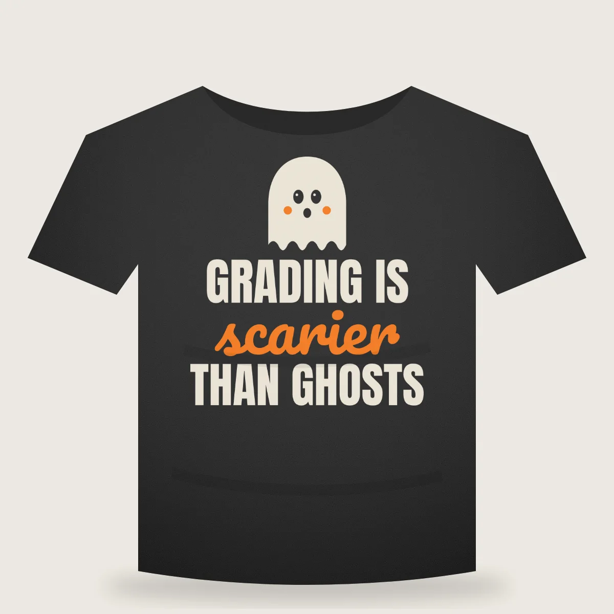 Grading Is Scarier Than Ghosts T-shirt mockup