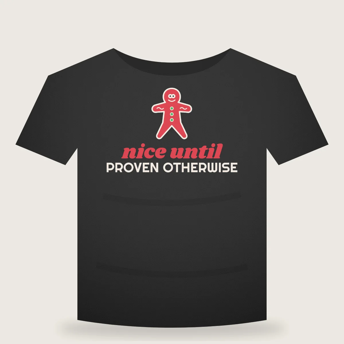 Nice Until Proven Otherwise T-shirt mockup