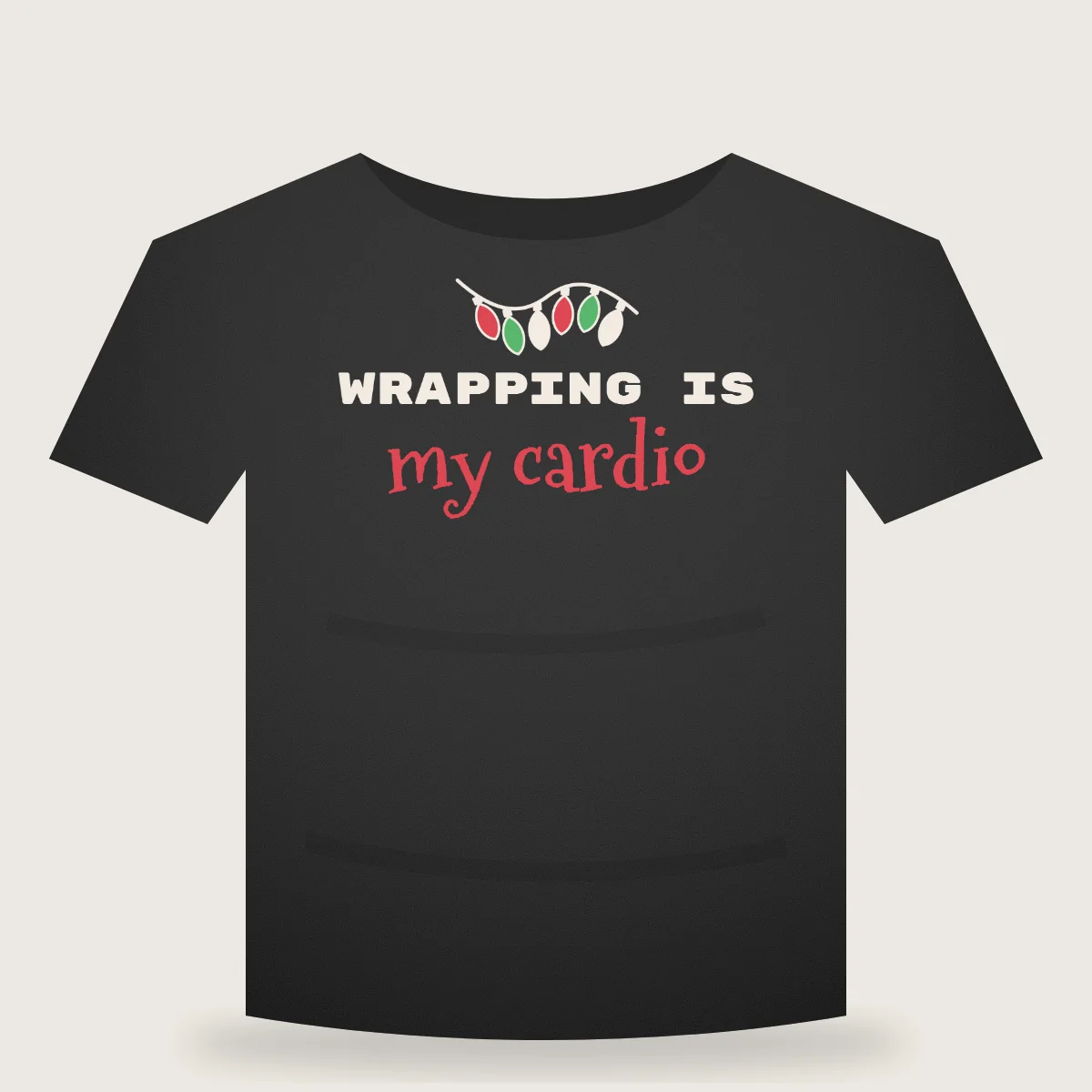 Wrapping Is My Cardio T-shirt mockup